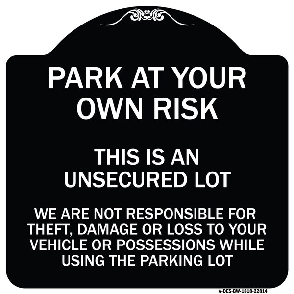 Signmission This Is an Unsecured Lot We Are Not Responsible for Theft Damage or Loss to Your Vehi, BW-1818-22814 A-DES-BW-1818-22814 - main